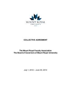 COLLECTIVE AGREEMENT  The Mount Royal Faculty Association The Board of Governors of Mount Royal University  July 1, 2012 – June 30, 2014