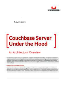Couchbase Server Under the Hood An Architectural Overview Couchbase Server is an open-source distributed NoSQL document-oriented database for interactive applications, uniquely suited for those needing a flexible data mo