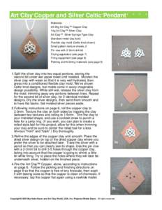 Art Clay Copper and Silver Celtic Pendant Materials: 20-25g Art Clay™ Copper Clay 14g Art Clay™ Silver Clay Art Clay™ Silver Syringe Type Clay Standard metal clay tools