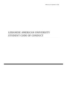 Effective as of: September 9, 2016  LEBANESE AMERICAN UNIVERSITY STUDENT CODE OF CONDUCT  Article I: Introduction