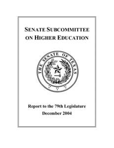SENATE SUBCOMMITTEE ON HIGHER EDUCATION Report to the 79th Legislature December 2004