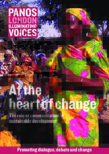At the 	 heart of change 	 The role of communication in sustainable development  Promoting dialogue, debate and change