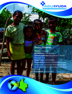 Choles, Colombia Region: La Guajira Beneficiaries: 550 People Technical Solution: SkyHydrantTM Water Filtration Unit Project Cost: ~US $24,800