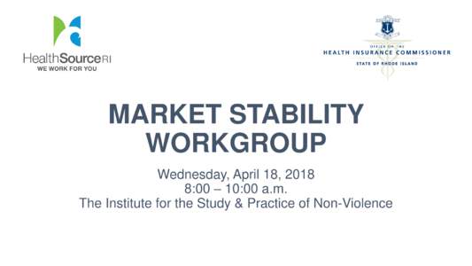 MARKET STABILITY WORKGROUP Wednesday, April 18, 2018 8:00 – 10:00 a.m. The Institute for the Study & Practice of Non-Violence