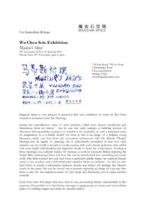 For Immediate Release  Wu Chen Solo Exhibition Matisse’s Skirt 29th November 2014 to 4th January 2015 Private View: 29th November, 4pm to 6pm