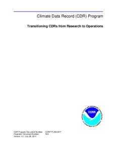 Climate Data Record (CDR) Program Transitioning CDRs from Research to Operations CDR Program Document Number: Originator Document Number: VersionJuly 26, 2011