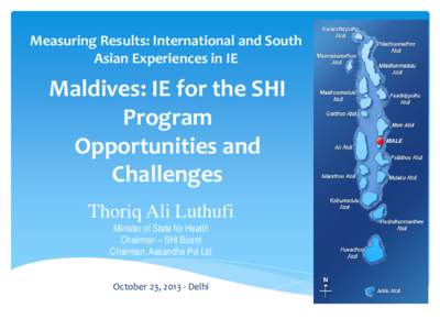 Measuring Results: International and South Asian Experiences in IE Maldives: IE for the SHI Program Opportunities and