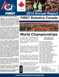 CANADA  FIRST® is an international organization that holds robotics competitions for both elementary and high school students. FIRST Robotics Canada is an umbrella