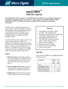 RTOS Innovators  smxUSBO™ USB OTG Add-On smxUSBO adds On-The-Go support to smxUSBD and/or smxUSBH. It was specifically designed and developed for embedded systems. It is written in C, and can run on any hardware platfo