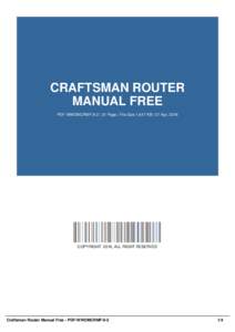 CRAFTSMAN ROUTER MANUAL FREE PDF-WWOMCRMF-9-2 | 31 Page | File Size 1,647 KB | 27 Apr, 2016 COPYRIGHT 2016, ALL RIGHT RESERVED