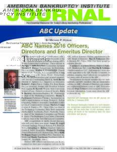 The Essential Resource for Today’s Busy Insolvency Professional  ABC Update By Michael P. Horan  ABC Names 2016 Officers,
