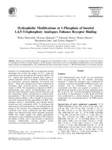 Bioorganic & Medicinal Chemistry Letters[removed]–913  Hydrophobic Modiﬁcations at 1-Phosphate of Inositol 1,4,5-Trisphosphate Analogues Enhance Receptor Binding Waka Nakanishi,a Kazuya Kikuchi,a,b Takanari Inou