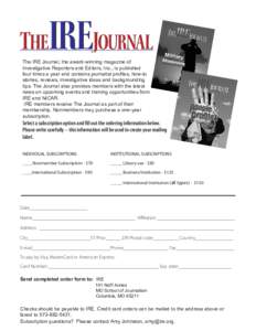 The IRE Journal, the award-winning magazine of Investigative Reporters and Editors, Inc., is published four times a year and contains journalist profiles, how-to stories, reviews, investigative ideas and backgrounding ti