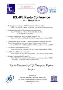 VerICL-IPL Kyoto Conference 8-11 MarchWorking group meeting on ISDR-ICL Landslide Teaching Tools Date: 9:30-17:00 on 8 March (Tue) 2016, UNITWIN Headquarters Bldg.