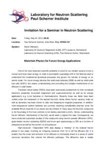 Laboratory for Neutron Scattering Paul Scherrer Institute Invitation for a Seminar in Neutron Scattering Date:  Friday, May 24, 2013, 08:30