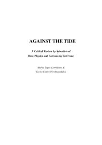AGAINST THE TIDE A Critical Review by Scientists of How Physics and Astronomy Get Done Martín López Corredoira & Carlos Castro Perelman (Eds.)