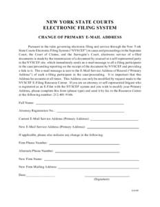 NEW YORK STATE COURTS ELECTRONIC FILING SYSTEM CHANGE OF PRIMARY E-MAIL ADDRESS Pursuant to the rules governing electronic filing and service through the New York State Courts Electronic Filing System (“NYSCEF”) in c