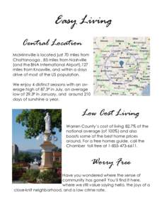 Easy Living Central Location McMinnville is located just 70 miles from Chattanooga , 85 miles from Nashville (and the BNA International Airport),127 miles from Knoxville, and within a days