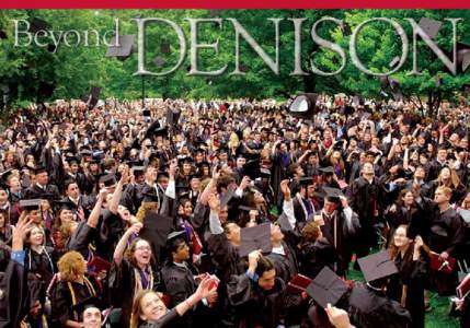 Graduation From College. You’ve been thinking of it since your first day of school. Would it surprise you to know that Denison has, too? Whether you’re considering graduate school (as more than half of all Denison g