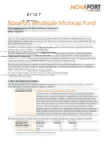 NovaPort Wholesale Microcap Fund First Supplementary Product Disclosure Statement Dated: 1 July 2015 This is the first Supplementary Product Disclosure Statement (SPDS) to the NovaPort Wholesale Microcap Fund Product Dis