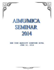 NEW YORK MARRIOTT DOWNTOWN HOTEL JUNE 12, 2014 ABOUT AIMU/MICA SEMINAR ORGANIZATIONS
