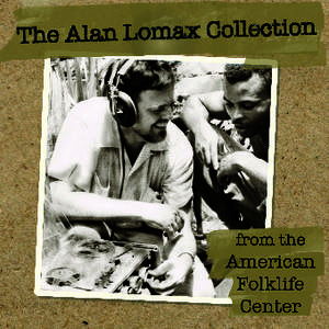 Alan Lomax spent his life in transit, documenting folk  music from across the United States, Great Britain, Spain, Italy, North Africa, the Soviet Union, and the Eastern Caribbean. Featured here are sixteen selections f