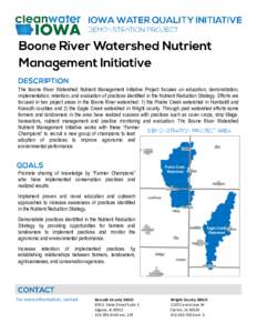 The Boone River Watershed Nutrient Management Initiative Project focuses on education, demonstration, implementation, retention, and evaluation of practices identified in the Nutrient Reduction Strategy. Efforts are focu