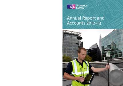 Ordnance Survey Annual Report and Accounts 2012–13  Published by TSO (The Stationery Office) and available from: Online www.tsoshop.co.uk Mail, telephone, fax and email