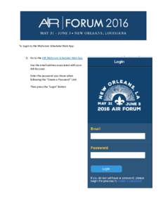 To Login to the MyForum Scheduler Web App:  1) Go to the AIR MyForum Scheduler Web App Use the email address associated with your AIR Account. Enter the password you chose when