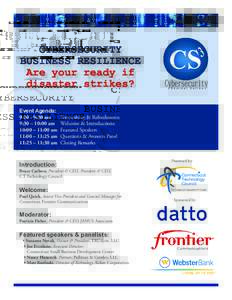 CYBERSECURITY BUSINESS RESILIENCE Are your ready if disaster strikes? Event Agenda: 9:00 - 9:30 am 	 Networking & Refreshments