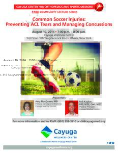 CAYUGA CENTER FOR ORTHOPEDICS AND SPORTS MEDICINE  FREE COMMUNITY LECTURE SERIES Common Soccer Injuries: Preventing ACL Tears and Managing Concussions