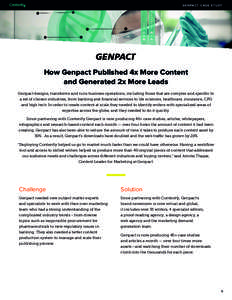 G E NPACT CAS E ST U DY  How Genpact Published 4x More Content and Generated 2x More Leads Genpact designs, transforms and runs business operations, including those that are complex and specific to a set of chosen indust