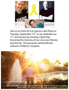 Join us at Chick-fil-A @ Cypress Lake Plaza on Tuesday, September 15th, as we celebrate our 11th anniversary by hosting a Spirit Day honoring the memory of our very own Wendy Kay Romeis. The proceeds will benefit the Gol
