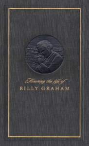 Honoring the life of B I L LY G R A H A M November 7, 1918 — February 21, 2018 THE BILLY GRAHAM LIBRARY