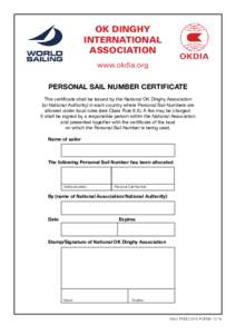 OK DINGHY INTERNATIONAL ASSOCIATION www.okdia.org PERSONAL SAIL NUMBER CERTIFICATE This certificate shall be issued by the National OK Dinghy Association