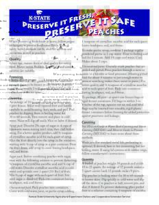 Peaches When preserving fresh foods at home, follow proper techniques to prevent foodborne illness. These safety tested methods can be used for apricots and nectarines as well as peaches.