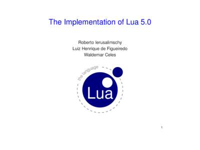 The Implementation of Lua 5.0 Roberto Ierusalimschy Luiz Henrique de Figueiredo Waldemar Celes  the