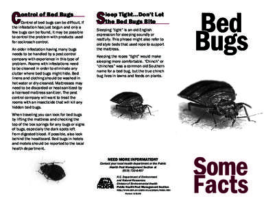C  ontrol of Bed Bugs Control of bed bugs can be difficult. If the infestation has just begun and only a