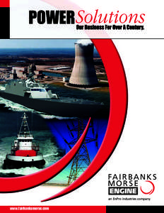 www.fairbanksmorse.com  A Proven Leader As the original U.S. manufacturer of mediumspeed diesel engines, Fairbanks Morse