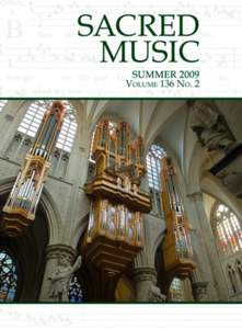SACRED MUSIC Summer 2009 Volume 136, Number 2 EDITORIAL Listening and Singing | William Mahrt
