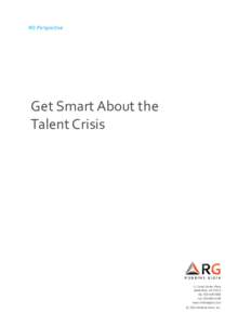 RG Perspective  Get Smart About the Talent Crisis  11 Canal Center Plaza