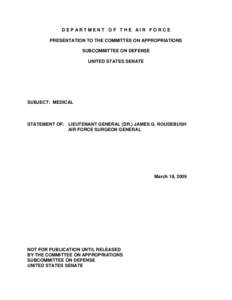 DEPARTMENT OF THE AIR FORCE PRESENTATION TO THE COMMITTEE ON APPROPRIATIONS SUBCOMMITTEE ON DEFENSE UNITED STATES SENATE  SUBJECT: MEDICAL