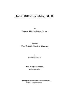Southwest School of Botanical Medicine http://www.swsbm.com Eclectic Biographies - Scudder - Page 2  JOHN MILTON SCUDDER, M. D.