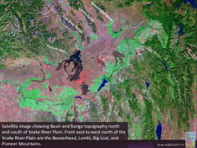 Satellite image showing Basin and Range topography north and south of Snake River Plain. From east to west north of the Snake River Plain are the Beaverhead, Lemhi, Big Lost, and Pioneer Mountains.  Grant #GEO