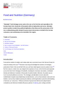 Food and Nutrition (Germany) By Belinda Davis “Manmade” food shortages arose early in the war on the front line and especially on the German home front. Hundreds of thousands suffered malnutrition and worse. Attendan