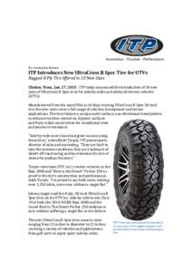 Innovation - Traction - Performance For Immediate Release ITP Introduces New UltraCross R Spec Tire for UTVs Rugged 8-Ply Tire Offered in 10 New Sizes Clinton, Tenn., Jan. 27, ITP today announced the introduction 