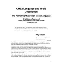 CML2 Language and Tools Description The Kernel Configuration Menu Language Eric Steven Raymond Thyrsus Enterprises (http://www.tuxedo.org/~esr) [removed]