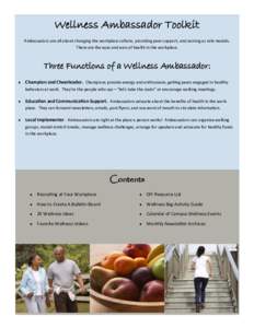 Wellness Ambassador Toolkit Ambassadors are all about changing the workplace culture, providing peer support, and serving as role models. There are the eyes and ears of health in the workplace. Three Functions of a Welln