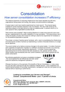 Consolidation How server consolidation increases IT efficiency The massive expansion of computing infrastructure over recent decades has left many organisations facing power and cooling, floor space, and administrative c