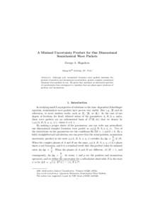 A Minimal Uncertainty Product for One Dimensional Semiclassical Wave Packets George A. Hagedorn Happy 60th birthday, Mr. Fritz!  Abstract. Although real, normalized Gaussian wave packets minimize the